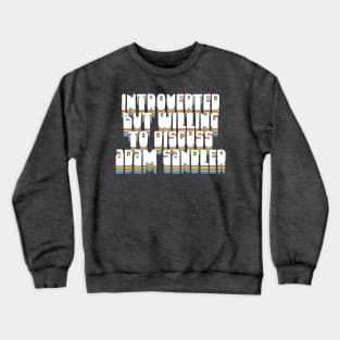 Introverted But Willing To Discuss Adam Sandler Crewneck Sweatshirt